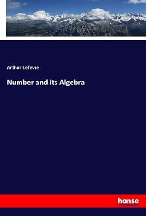 Seller image for Number and its Algebra for sale by BuchWeltWeit Ludwig Meier e.K.