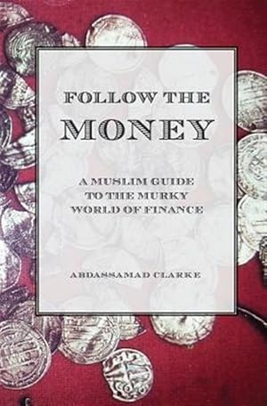 Seller image for Follow the Money - A Muslim Guideto the Murky World of Finance for sale by GreatBookPrices