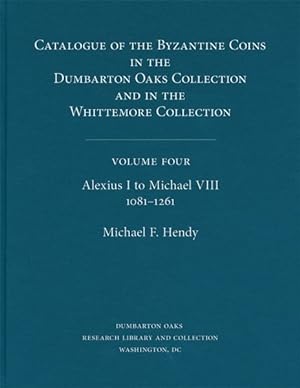 Seller image for Catalogue of the Byzantine Coins in the Dumbarton Oaks Collection and in the Whittemore Collection : Alexius I to Michael VIII 1081-1261 for sale by GreatBookPrices
