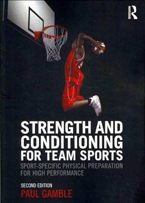 Imagen del vendedor de Strength and Conditioning for Team Sports : Sport-Specific Physical Preparation for High Performance a la venta por GreatBookPrices