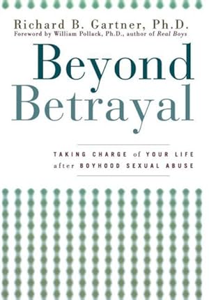 Seller image for Beyond Betrayal : Taking Charge of Your Life after Boyhood Sexual Abuse for sale by GreatBookPrices
