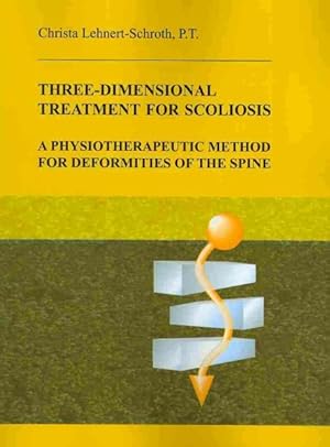 Immagine del venditore per Three-Dimensional Treatment for Scoliosis : A Physiotherapeutic Method for Deformities of the Spine venduto da GreatBookPrices