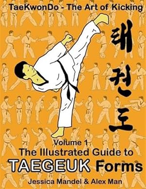 Image du vendeur pour Taekwondo the Art of Kicking. the Illustrated Guide to Taegeuk Forms mis en vente par GreatBookPrices