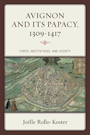 Imagen del vendedor de Avignon and Its Papacy, 1309-1417 : Popes, Institutions, and Society a la venta por GreatBookPrices