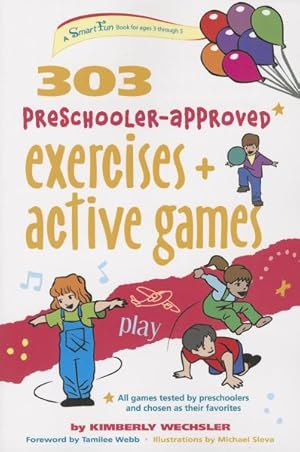 Bild des Verkufers fr 303 Preschooler-Approved Exercises and Active Games : Ages 3-5 zum Verkauf von GreatBookPrices