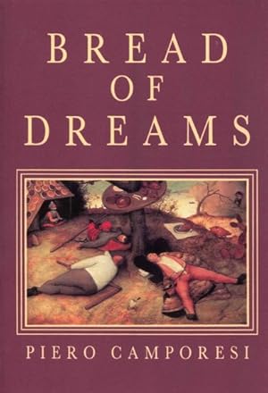 Immagine del venditore per Bread of Dreams : Food and Fantasy in Early Modern Europe venduto da GreatBookPrices