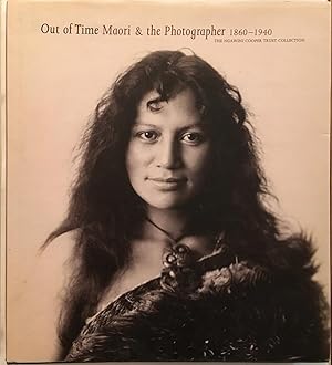 Imagen del vendedor de Out of time : Maori and the photographer 1860-1940 : the Ngawini Cooper Trust Collection a la venta por Joseph Burridge Books