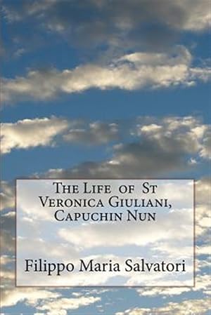 Imagen del vendedor de Life of St Veronica Giuliani, Capuchin Nun a la venta por GreatBookPrices