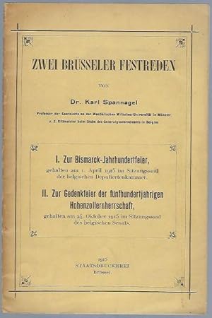 Zwei Brüsseler Festreden. I. Zur Bismarck-Jahrhundertfeier - II. Zur Gedenkfeier der fünfhundertj...