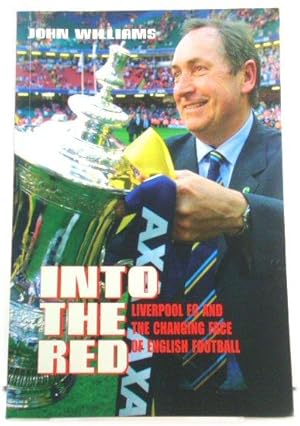 Imagen del vendedor de Into the Red: Liverpool FC and the Changing Face of English Football a la venta por PsychoBabel & Skoob Books