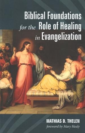 Seller image for Biblical Foundations for the Role of Healing in Evangelization for sale by GreatBookPrices
