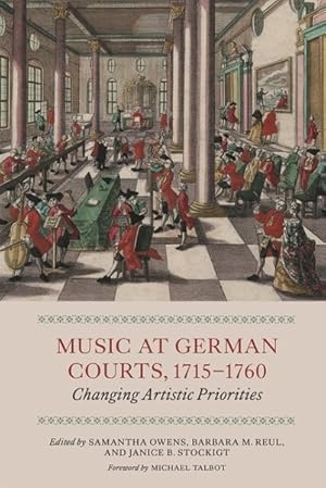 Imagen del vendedor de Music at German Courts 1715-1760 : Changing Artistic Priorities a la venta por GreatBookPrices