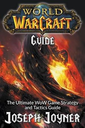 Seller image for World of Warcraft Guide: The Ultimate WoW Game Strategy and Tactics Guide for sale by GreatBookPrices