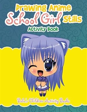 Seller image for Drawing Anime School Girl Stills Activity Book for sale by GreatBookPrices