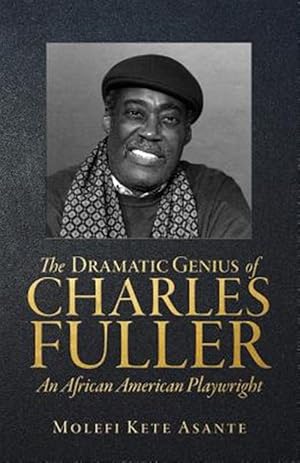 Seller image for The Dramatic Genius of Charles Fuller; An African American Playwright for sale by GreatBookPrices