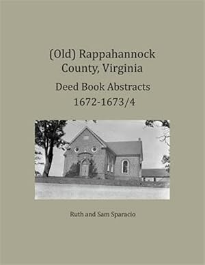Seller image for (Old) Rappahannock County, Virginia Deed Book Abstracts 1672-1673/4 for sale by GreatBookPrices