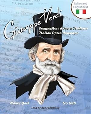 Seller image for Giuseppe Verdi, Compositore d'Opera Italiano - Giuseppe Verdi, Italian Opera Composer: A bilingual picture book (Italian-English text) -Language: italian for sale by GreatBookPrices