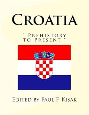 Seller image for Croatia : Prehistory to Present for sale by GreatBookPrices