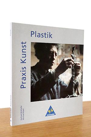 Bild des Verkufers fr Praxis Kunst: Plastik (Materialien fr den Sekundabereich I und II) zum Verkauf von AMSELBEIN - Antiquariat und Neubuch