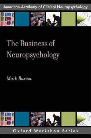 Image du vendeur pour Business of Neuropsychology : A Practical Guide mis en vente par GreatBookPrices