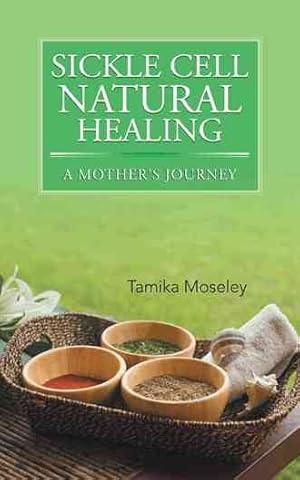 Bild des Verkufers fr Sickle Cell Natural Healing : A Mother?s Journey zum Verkauf von GreatBookPrices