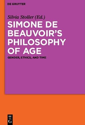 Immagine del venditore per Simone De Beauvoir?s Philosophy of Age : Gender, Ethics, and Time venduto da GreatBookPrices