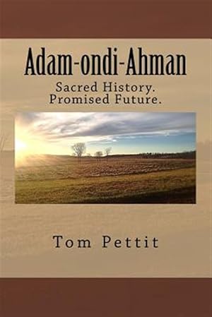 Image du vendeur pour Adam-ondi-ahman : Sacred History - Promised Future mis en vente par GreatBookPrices