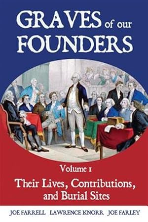 Bild des Verkufers fr Graves of Our Founders: Their Lives, Contributions, and Burial Sites zum Verkauf von GreatBookPrices