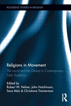 Bild des Verkufers fr Religions in Movement : The Local and the Global in Contemporary Faith Traditions zum Verkauf von GreatBookPrices