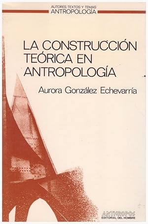 Imagen del vendedor de LA CONSTRUCCIN TERICA EN ANTROPOLOGA. a la venta por Llibres de Companyia