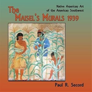 Immagine del venditore per The Maisel's Murals, 1939: Native American Art of the American Southwest venduto da GreatBookPrices