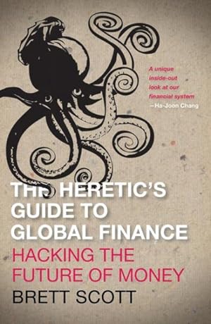 Imagen del vendedor de Heretic's Guide to Global Finance : Hacking the Future of Money a la venta por GreatBookPrices