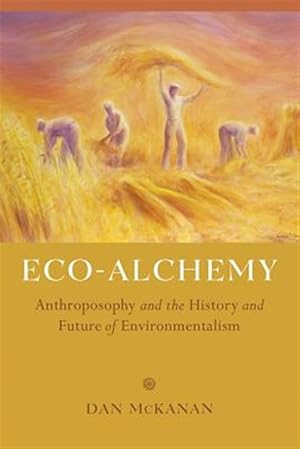 Imagen del vendedor de Eco-Alchemy : Anthroposophy and the History and Future of Environmentalism a la venta por GreatBookPrices