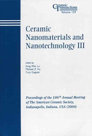 Seller image for Ceramic Nanomaterials and Nanotechnology III : Proceedings of the 106th Annual Meeting of the American Ceramic Society, Indianapolis, Indiana, USA 2004 for sale by GreatBookPrices