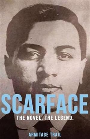 Bild des Verkufers fr Scarface: The Novel. The Legend. zum Verkauf von GreatBookPrices