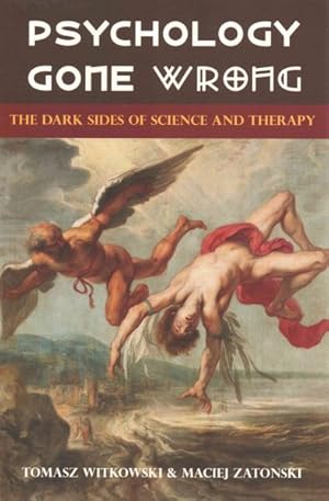 Bild des Verkufers fr Psychology Gone Wrong : The Dark Sides of Science and Therapy zum Verkauf von GreatBookPrices