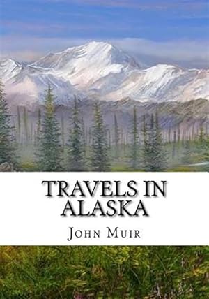 Image du vendeur pour Travels in Alaska mis en vente par GreatBookPrices