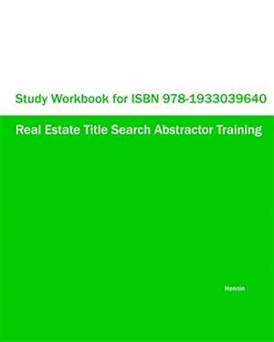 Immagine del venditore per Study Workbook for ISBN 978-1933039640 Real Estate Title Search Abstractor Training venduto da GreatBookPrices