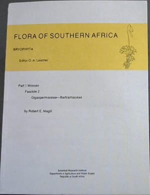 Seller image for FLORA OF SOUTHERN AFRICA BRYOPHYTA (Part 1 MOSSES /Fascicle 2 Gigaspermaceae- Bartramiaceae) for sale by Chapter 1