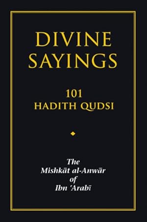 Bild des Verkufers fr Divine Sayings : 101 Hadith Qudsi zum Verkauf von GreatBookPrices