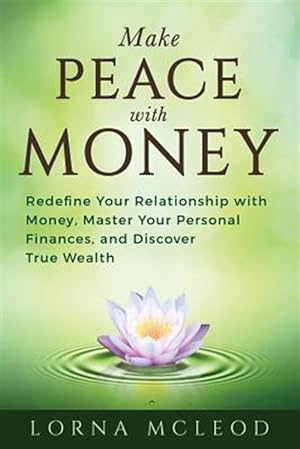 Seller image for Make Peace with Money: Redefine Your Relationship with Money, Master Your Personal Finances, and Discover True Wealth for sale by GreatBookPrices