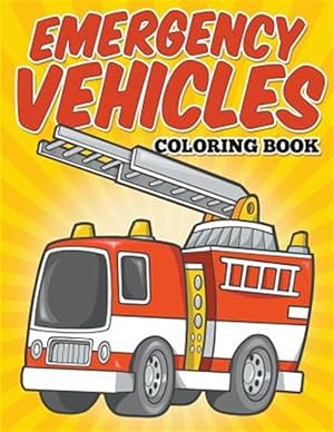 Image du vendeur pour Emergency Vehicles Coloring Book: Kids Coloring Books mis en vente par GreatBookPrices