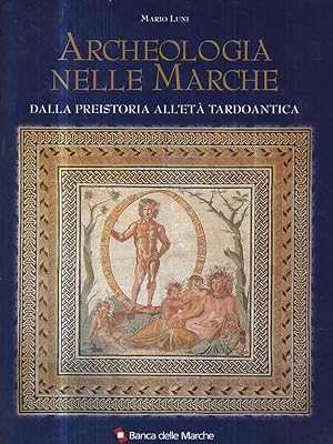 Bild des Verkufers fr Archeologia nelle Marche. Dalla preistoria all'eta' tardoantica zum Verkauf von Miliardi di Parole