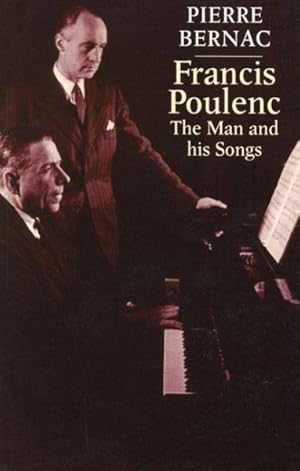 Bild des Verkufers fr Francis Poulenc : The Man and His Songs zum Verkauf von GreatBookPrices