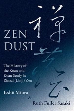Seller image for Zen Dust: The History of the Koan and Koan Study in Rinzai (Linji) Zen for sale by GreatBookPrices