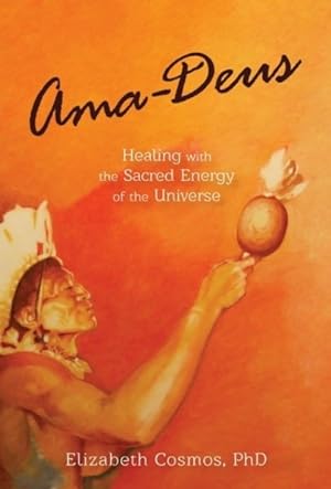 Seller image for Ama Deus : Healing With the Sacred Energy of the Universe for sale by GreatBookPrices