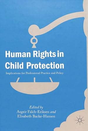 Imagen del vendedor de Human Rights in Child Protection : Implications for Professional Practice and Policy a la venta por GreatBookPrices