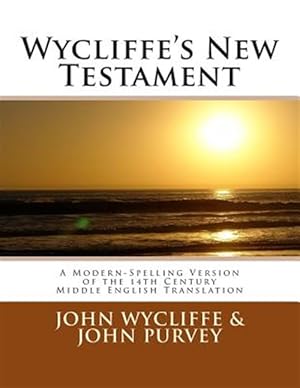 Immagine del venditore per Wycliffe's New Testament : A Modern-Spelling Version of the 14th Century Middle English Translation venduto da GreatBookPrices