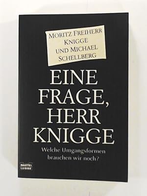 Bild des Verkufers fr Eine Frage, Herr Knigge: Welche Umgangsformen brauchen wir noch? zum Verkauf von Leserstrahl  (Preise inkl. MwSt.)