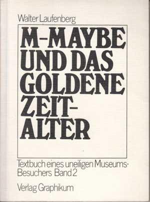 M-Maybe und das goldene Zeitalter - Textbuch eines uneiligen Museumsbesuchers. Band 2.